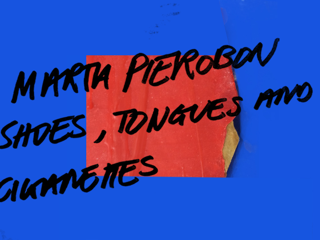 Marta Pierobon – Shoes Tongues and Cigarettes